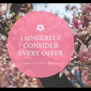 ALWAYS CONSIDERING OFFERS